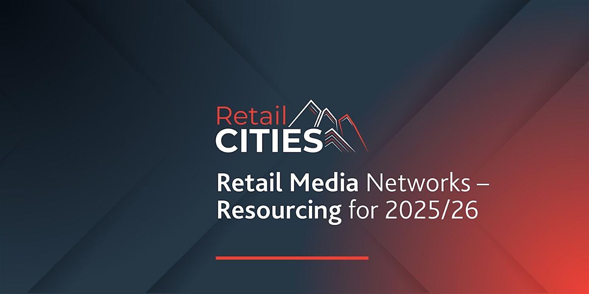 Retail Media Networks- Resourcing for 2025/26, Online, 5 September 2024