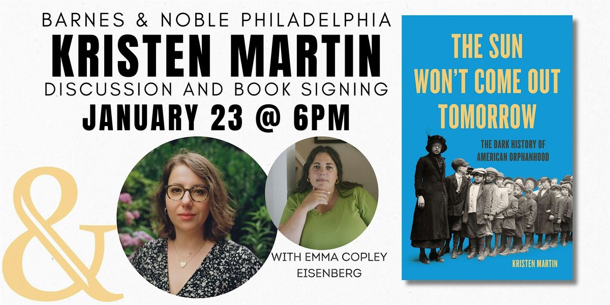 The Sun Won't Come Out Tomorrow w\/ Kristen Martin  - B&N Philly