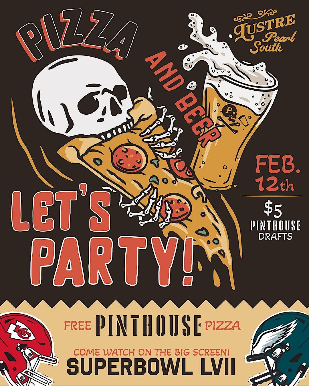 Super Bowl Pint House Pizza Party @ Lustre Pearl South