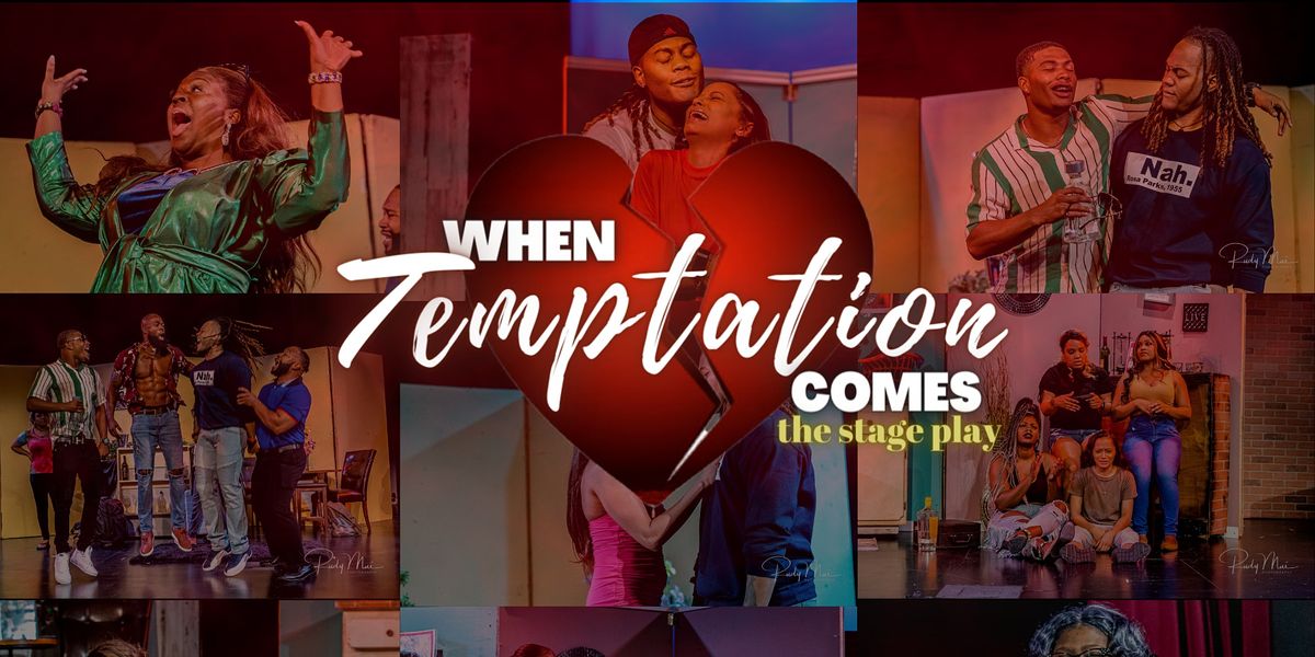 When Temptation Comes - The Stage Play - HOUSTON