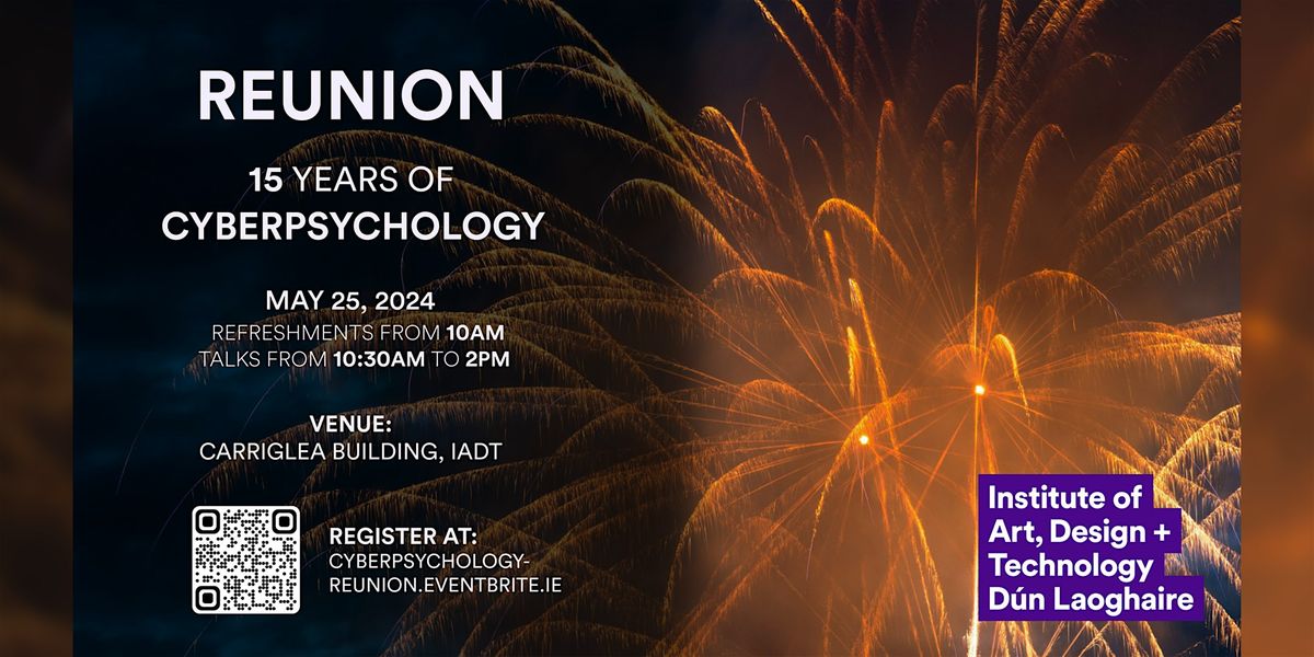IADT - Cyberpsychology - 15 Year Reunion Event