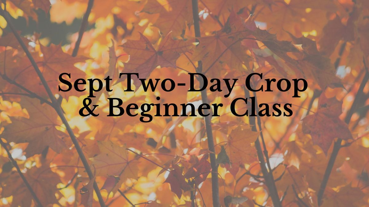 September Two-Day Crop & Beginner Class