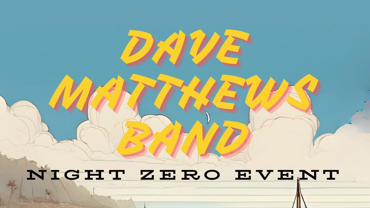 Dave Matthews Band - Night Zero Event
