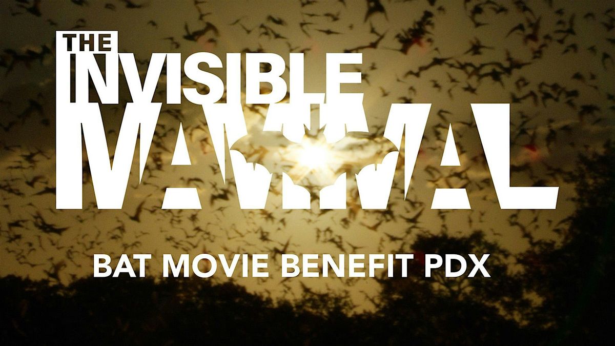 Bat Movie Benefit PDX - A Fundraising Event for "The Invisible Mammal"