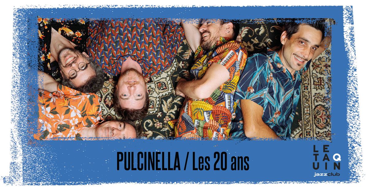 PULCINELLA \/ Les 20 ans [Jazz Inflammable]