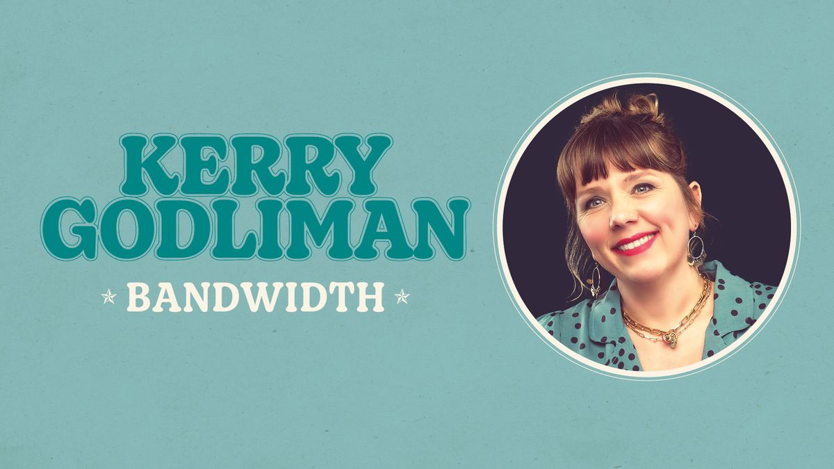 Kerry Godliman: Bandwidth - Glasgow