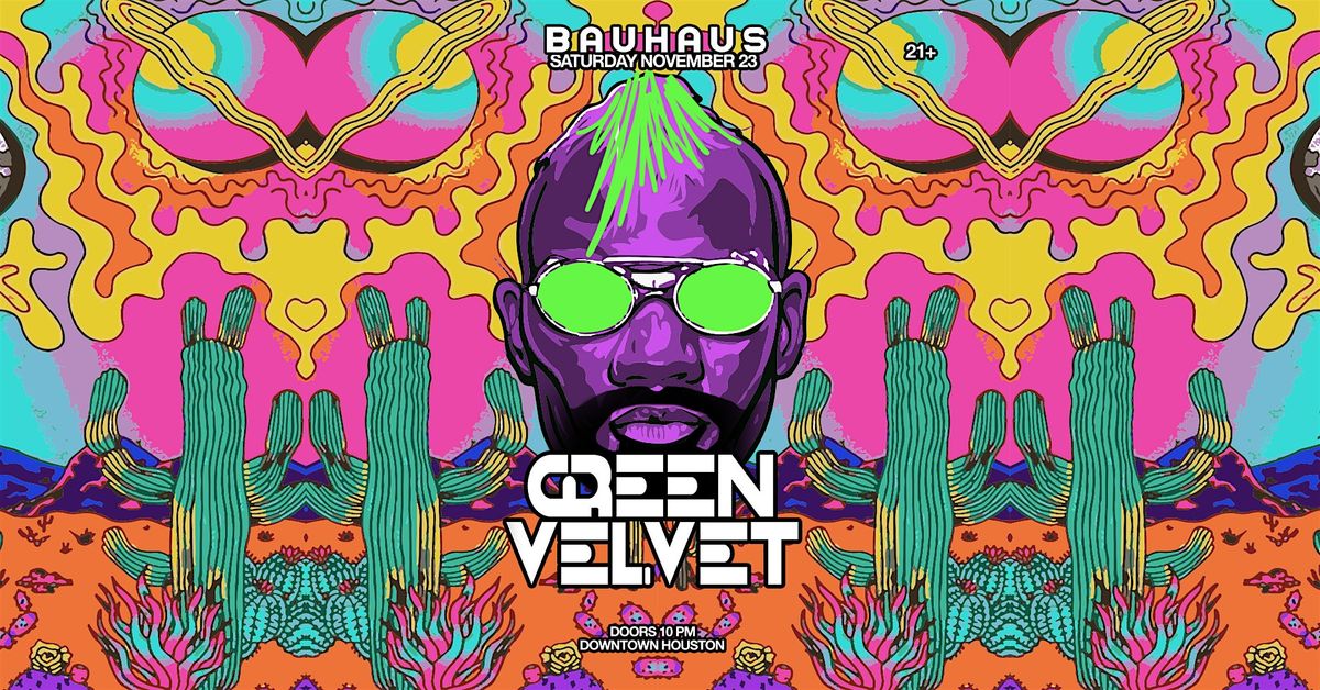 GREEN VELVET @ Bauhaus Houston