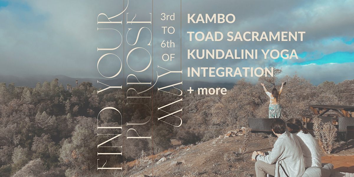 FIND YOUR PURPOSE - a Kambo, Bufo, and Kundalini activation weekend