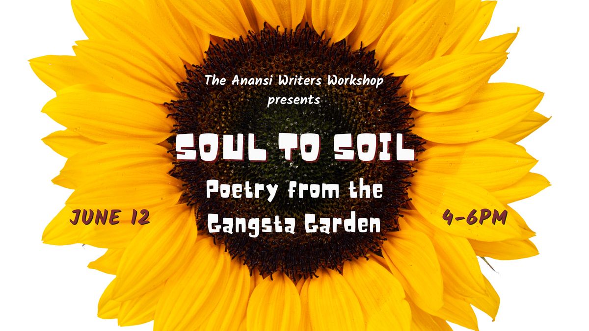 Soul To Soil - Poetry from the Gangsta Garden