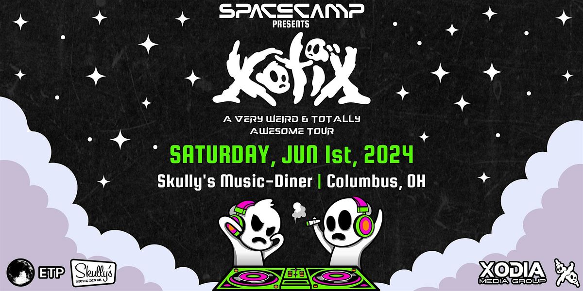 SPACE CAMP: XOTIX [6.1] "A Very Weird & Totally Awesome Tour" @ Skully's