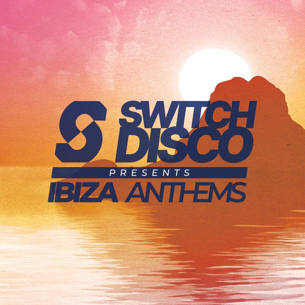 Switch Disco presents Ibiza Anthems