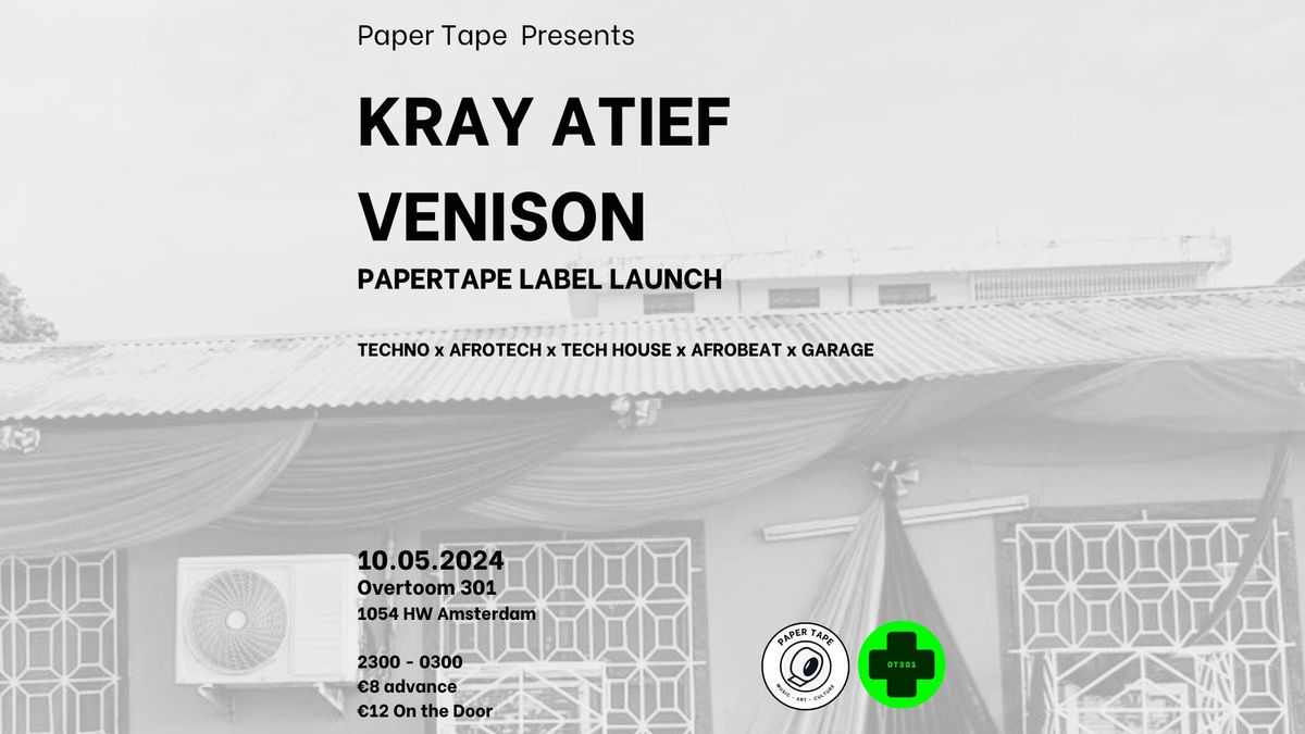 Paper Tape Presents: KRAY ATIEF x VENISON x LABEL LAUNCH