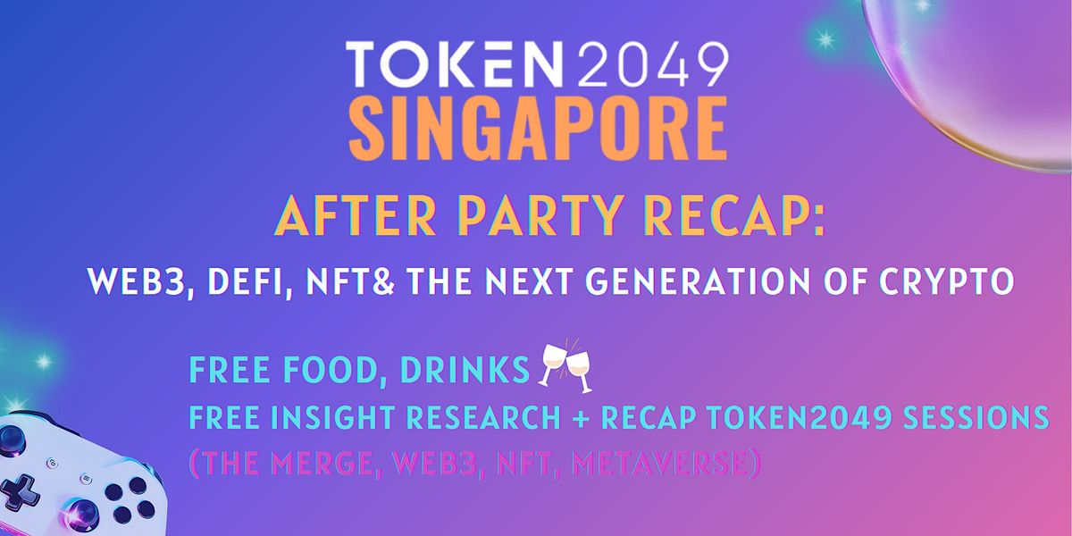 Token 2049 After Party Recap:Web3, DeFi, NFT& the Next Generation of Crypto