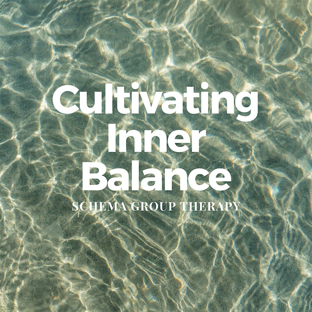 Cultivating Inner Balance - 10-week Schema Group Therapy