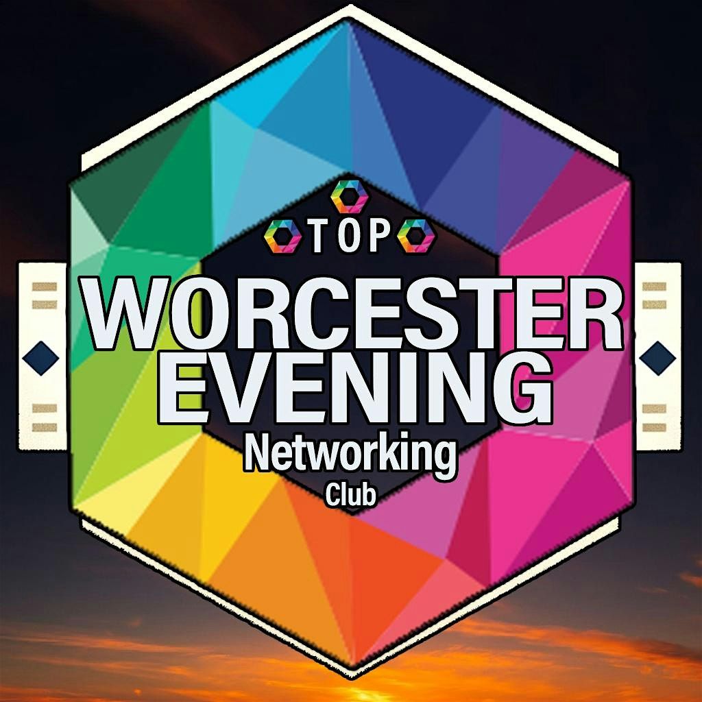 TOP Networking #Worcester Evening (With Bolero Bar and Kitchen)