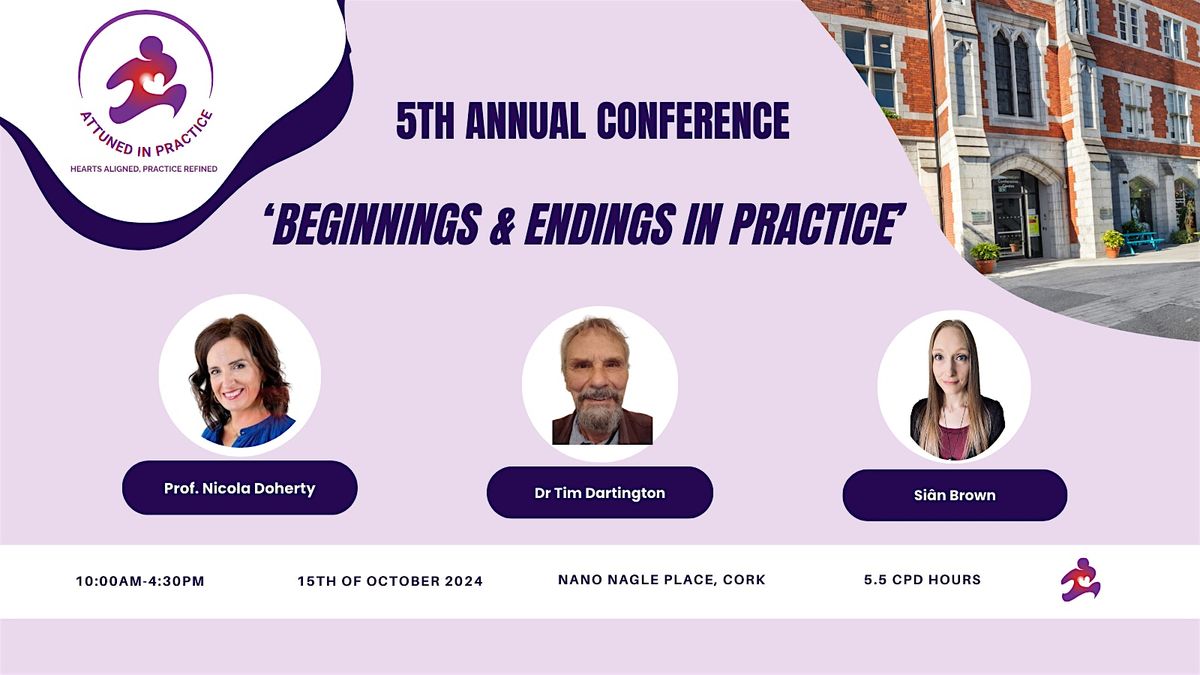 Attuned in Practice Conference; 'Beginnings & Endings In Practice'
