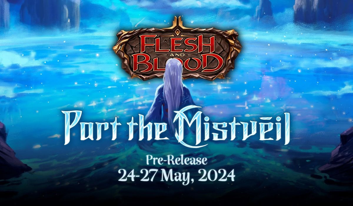 Flesh & Blood Part the Mistveil Pre-Release!