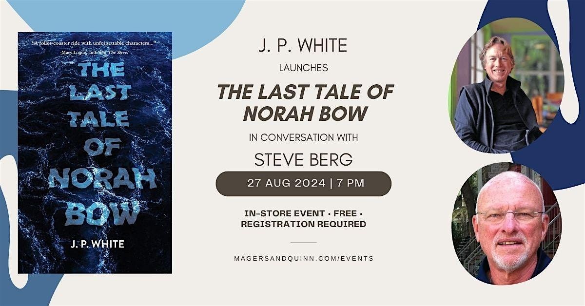 J. P. White launches The Last Tale of Norah Bow with Steve Berg