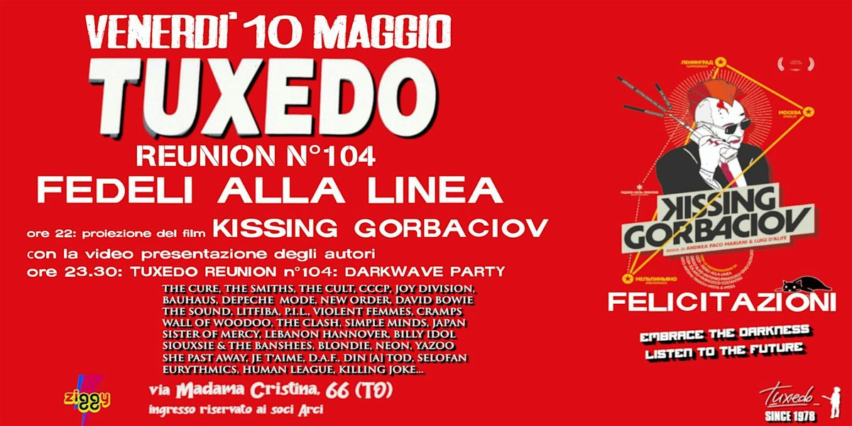 Venerd\u00ec 10 Maggio: Tuxedo  darkwave party + proiezione Kissing Gorbaciov