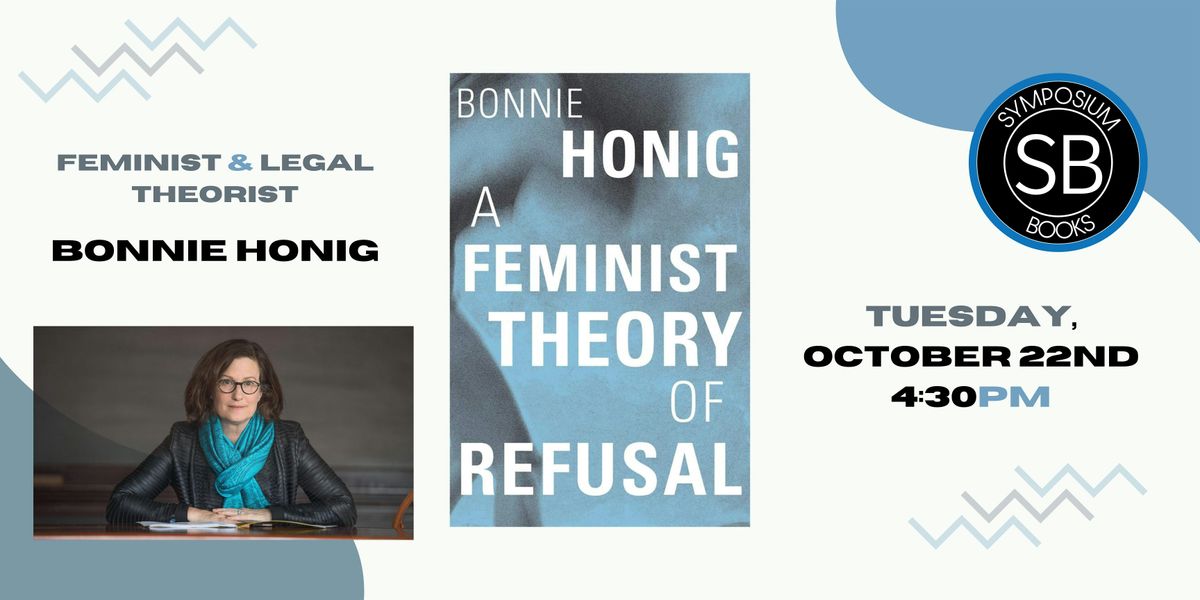 "A Feminist Theory of Refusal" with Bonnie Honig