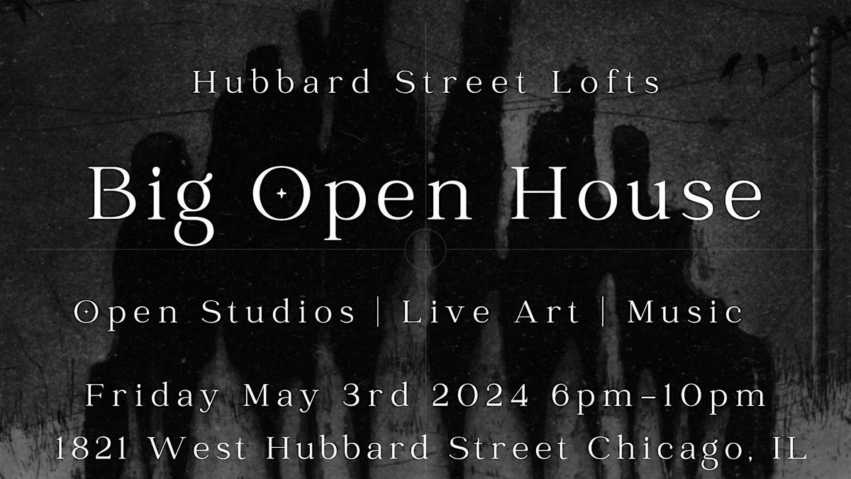 BIG OPEN HOUSE & ART EXHIBITION at Hubbard Street Lofts