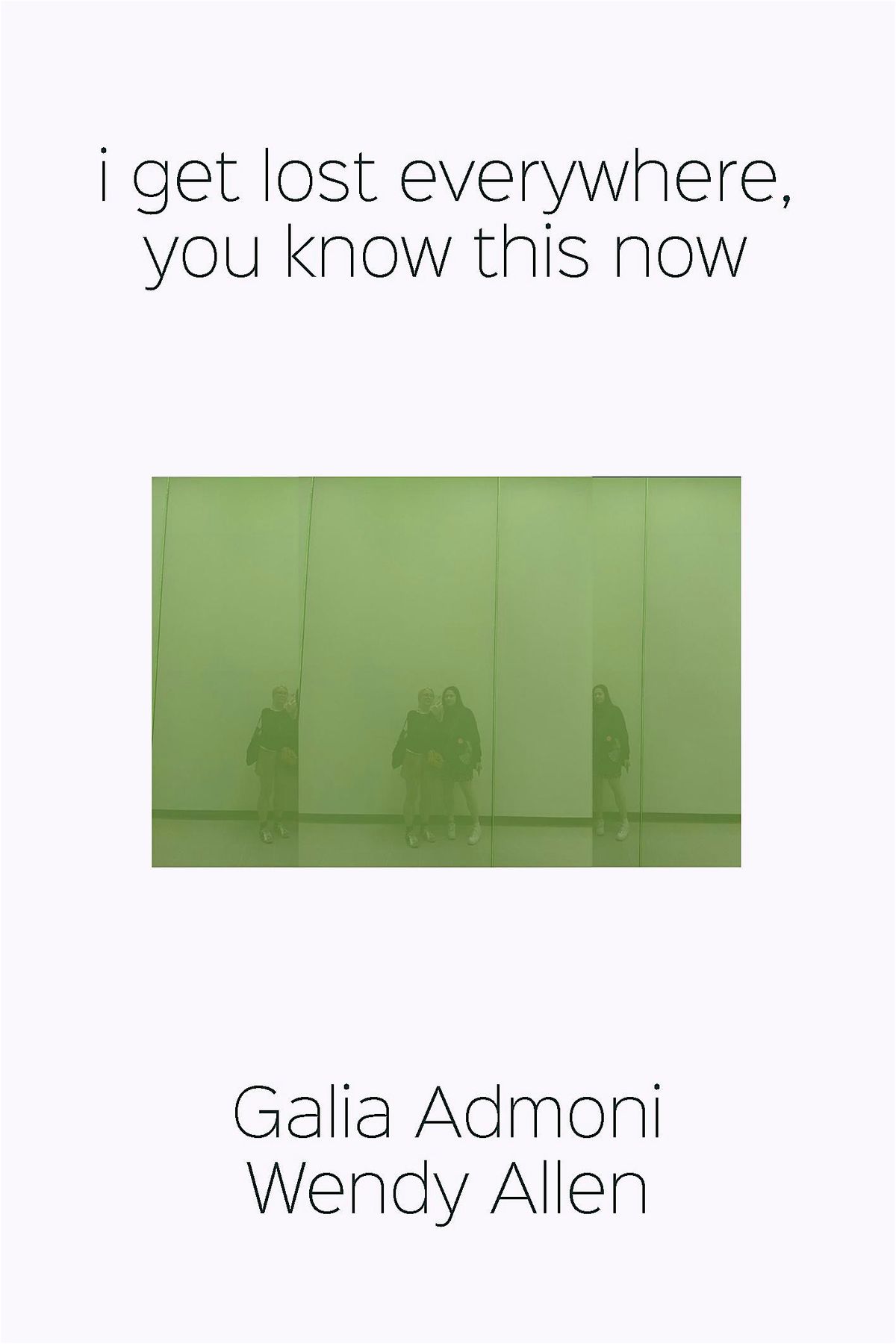 i get lost everywhere, you know this now - Galia Admoni and Wendy Allen