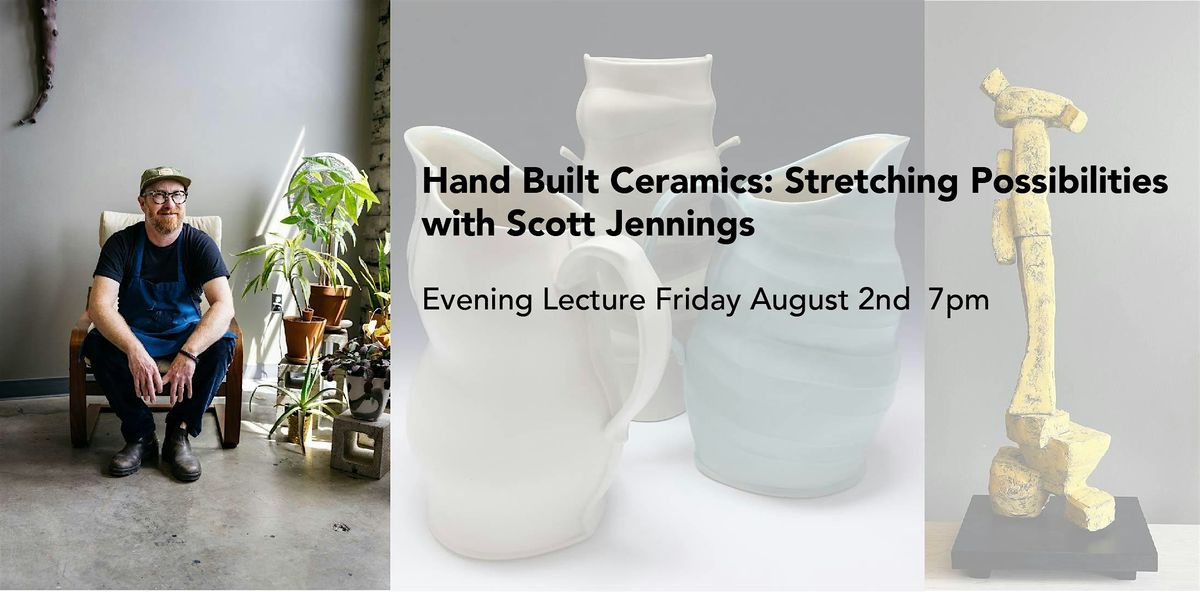 Hand Built Ceramics: Stretching Possibilities Friday evening Lecture