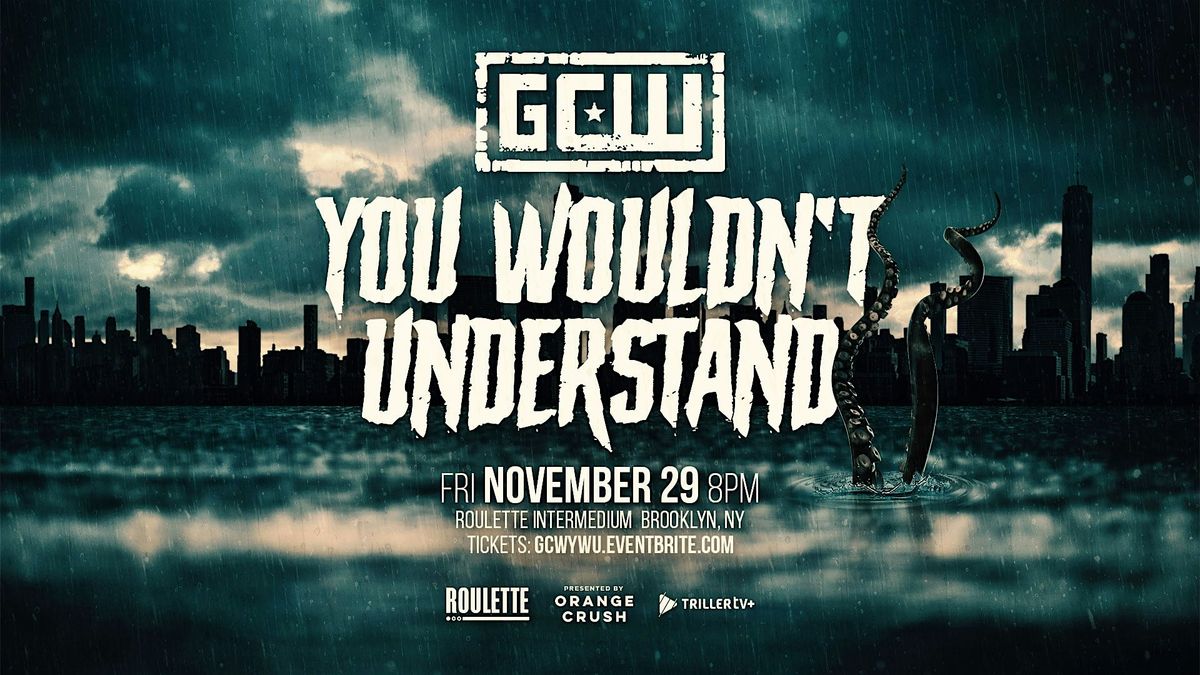 GCW Presents "You Wouldn't Understand 2024"