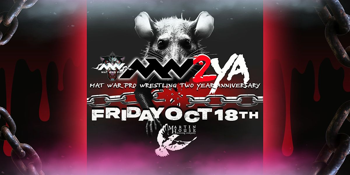 Mat War Pro Wrestling - MWP2YA   2 Year Anniversary Live From Martin House Brewing