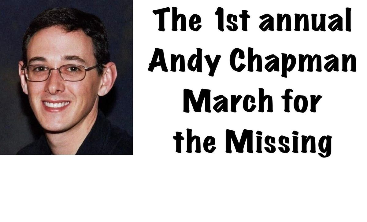 1st Annual Andy Chapman March for the Missing