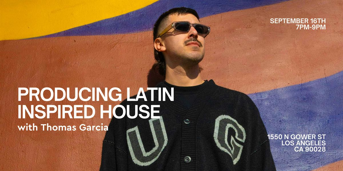 Producing Latin Inspired House with Thomas Garcia