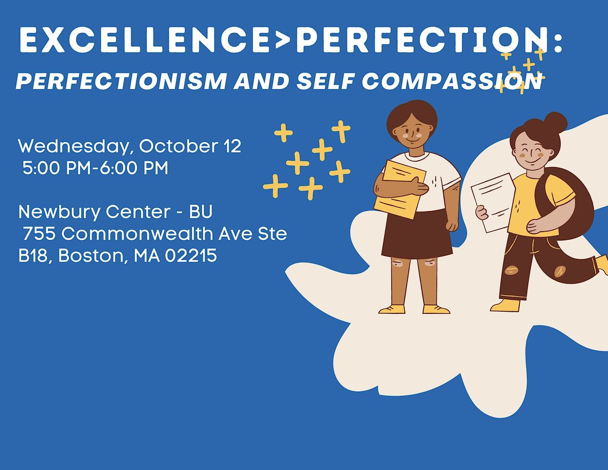 Excellence > Perfection: Perfectionism and Self Compassion