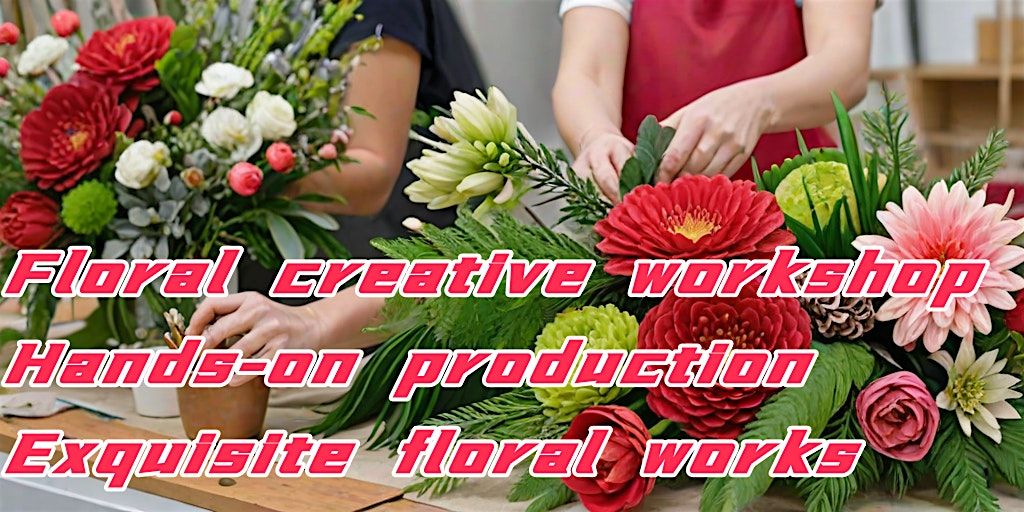 Floral creative workshop, hands-on production of exquisite floral works