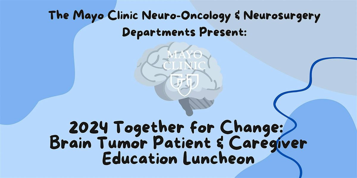 2024 Together for Change Brain Tumor Education Luncheon, Mayo Clinic