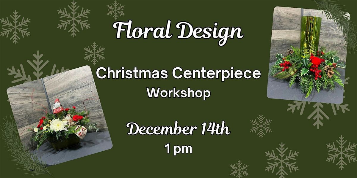 Christmas Centerpiece Floral Design Workshop