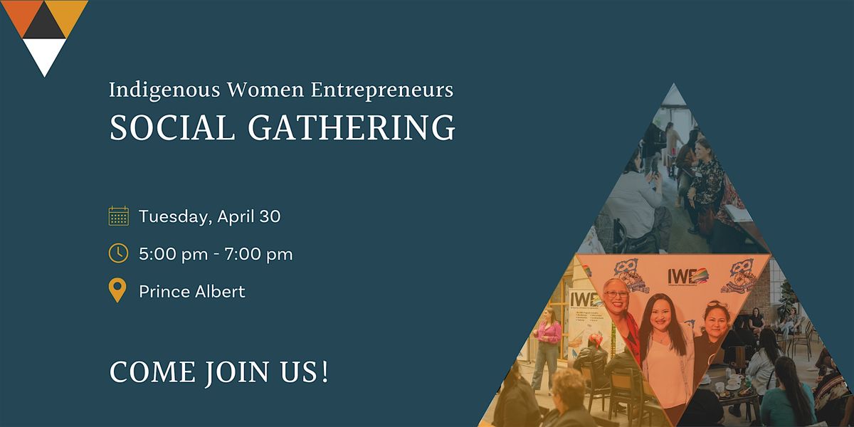 Indigenous Women Entrepreneurs Social Gathering - Prince Albert