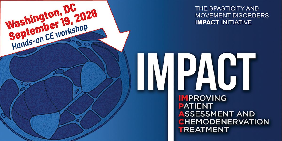 The Spasticity and Movement Disorders IMPACT Initiative - Washington DC