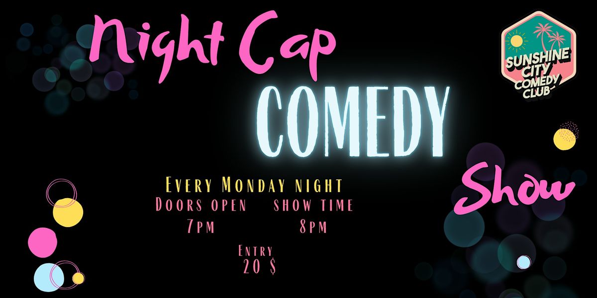 Night Cap Comedy Show!