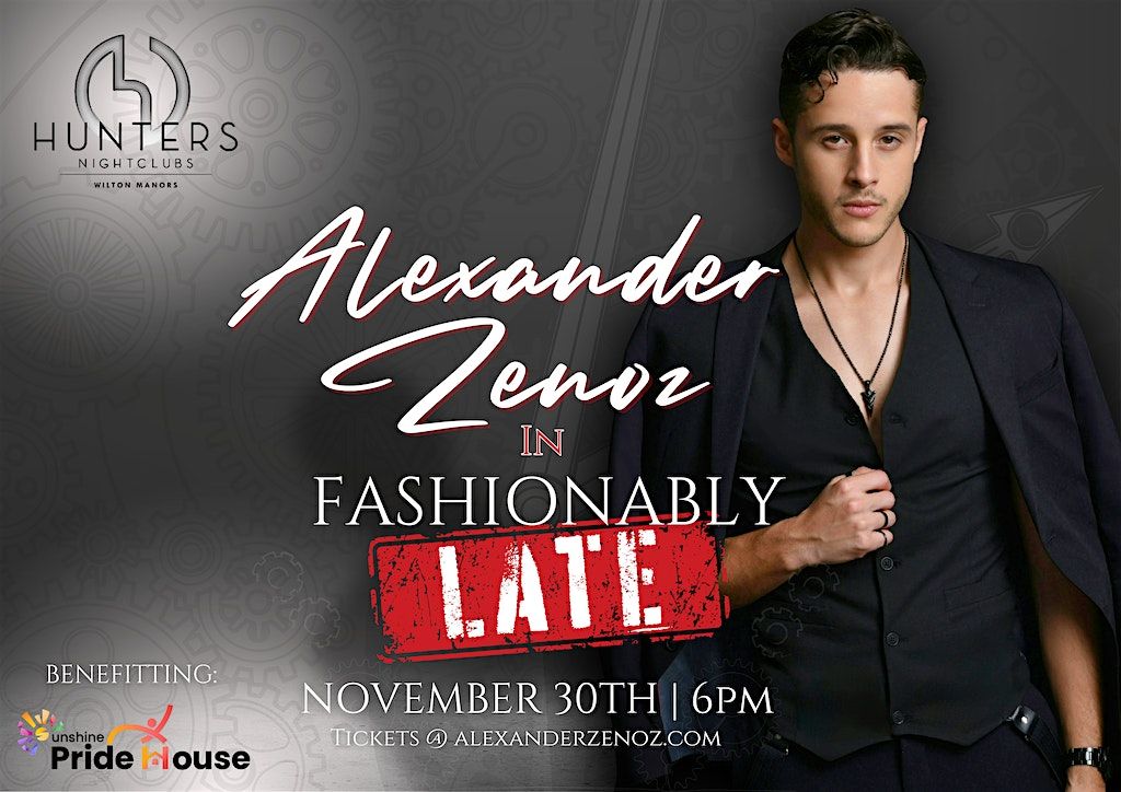 Alexander Zenoz's, latest production show, "Fashionably-Late" !