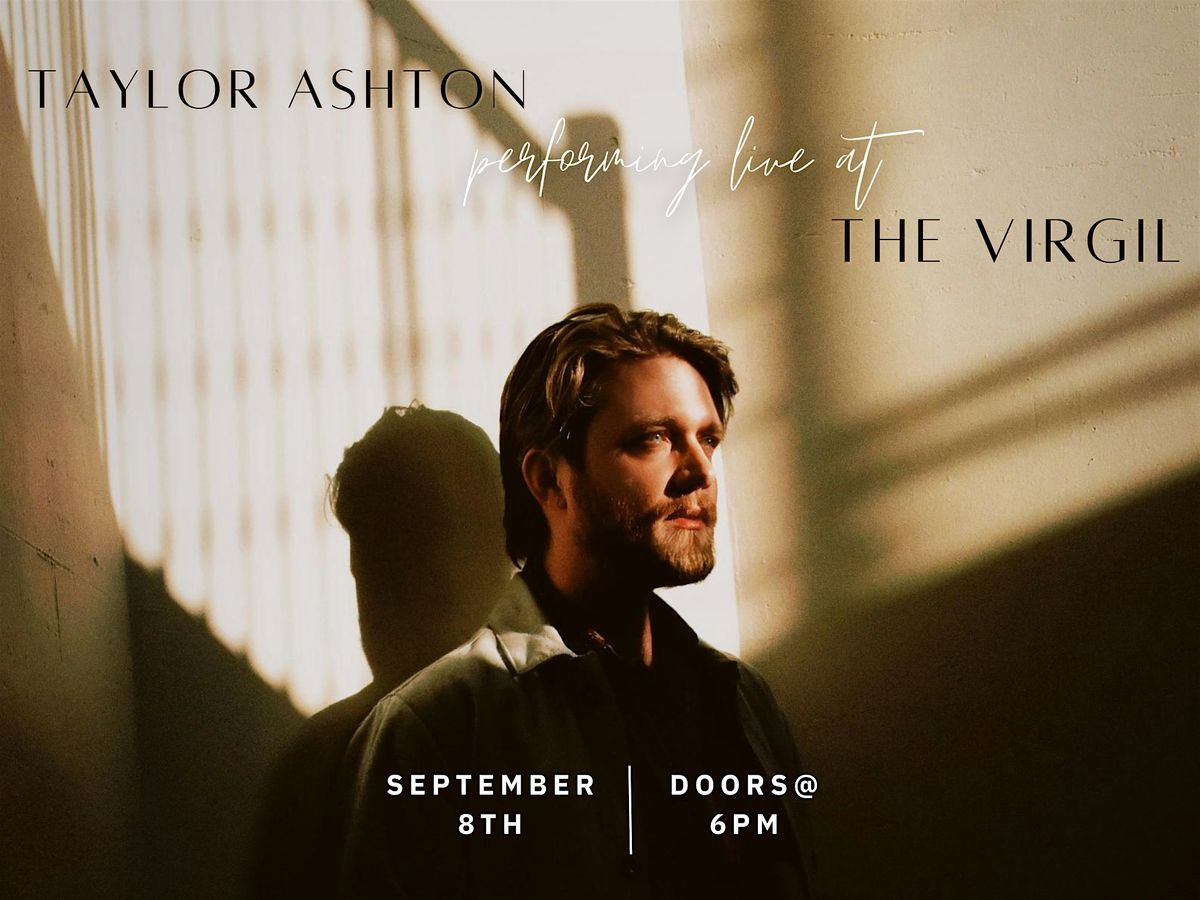 Taylor Ashton Live at The Virgil!