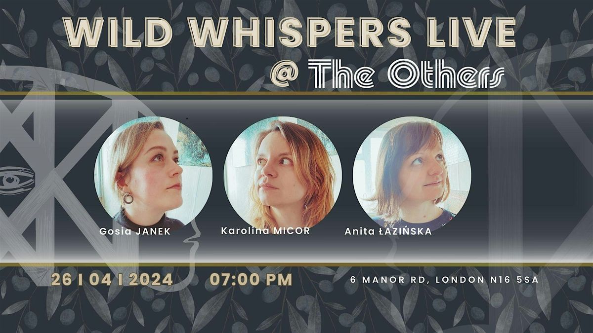 Wild Whispers LIVE @ The Others London