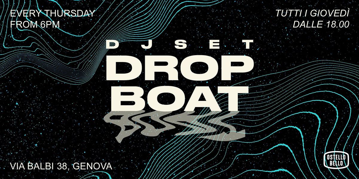 DROP BOAT \u2022 DJ SET \u2022 Ostello Bello Genova