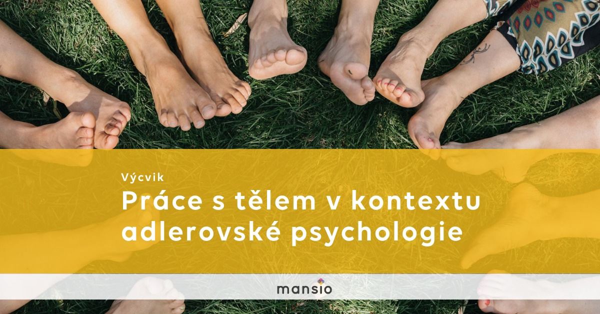 Kurz Mansio: Pr\u00e1ce s t\u011blem v kontextu adlerovsk\u00e9 psychologie