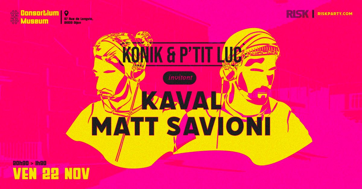 Konik & P\u2019tit Luc invitent Kaval \/ Matt Savioni \u00b7 Risk Party