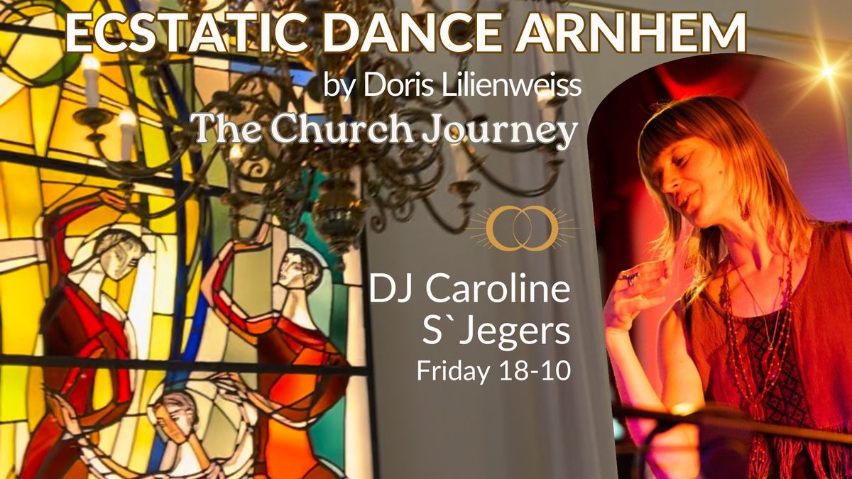 Ecstatic Dance Arnhem | The Church Journey with DJ Caroline S\u2018Jegers 