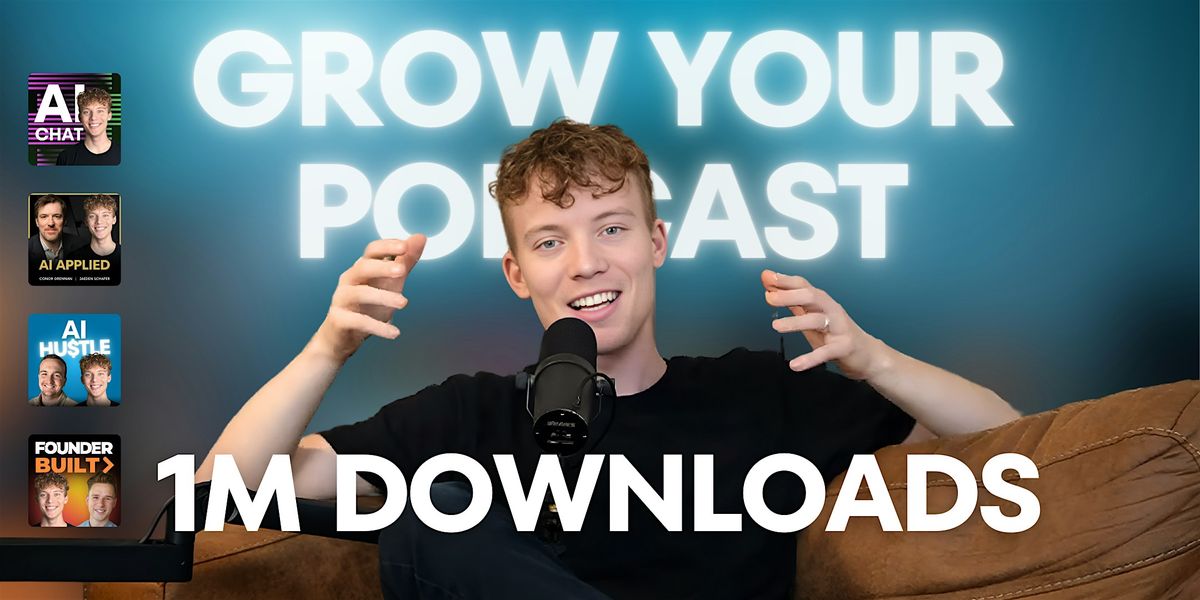 Podcaster Networking Event - Get Your Next 1M Podcast Downloads