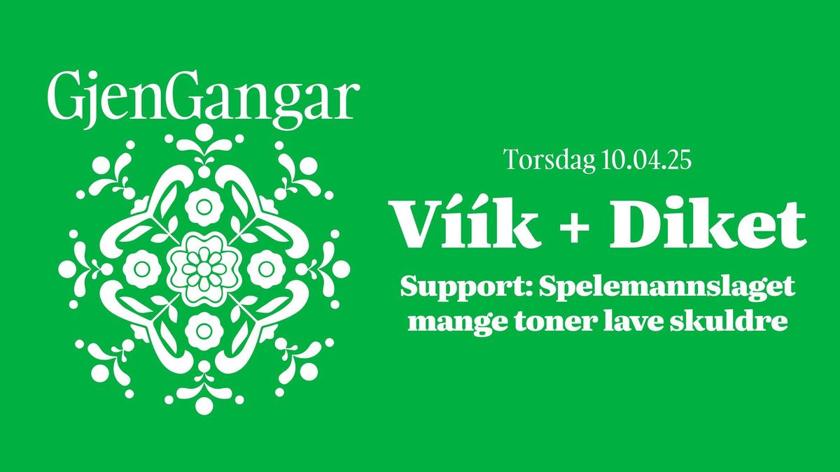 Gjengangar: V\u00ed\u00edk + Diket (supp. Spelemannslaget mange toner lave skuldre) | Parkteatret