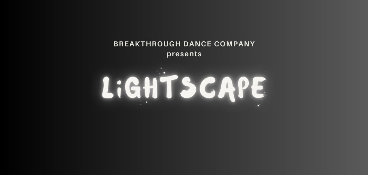 Lightscape: Breakthrough Dance Company Showcase