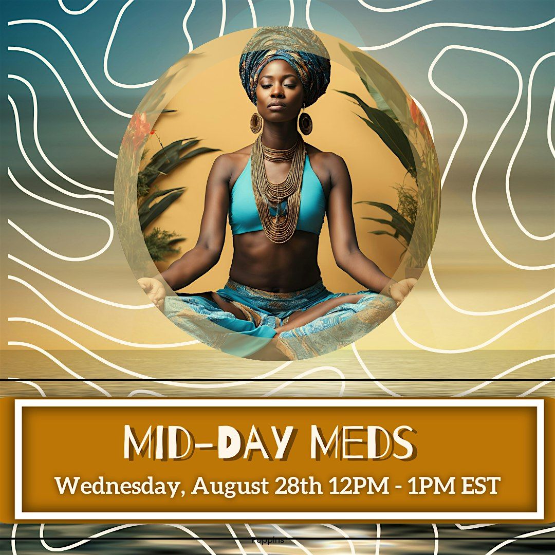 Mid-Day Meds (Meditation)