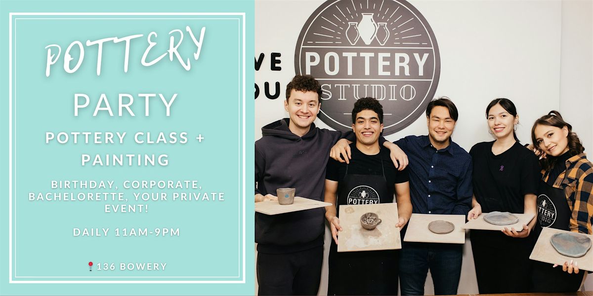 Private Party with Pottery Class PLUS - Bowery